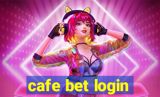 cafe bet login